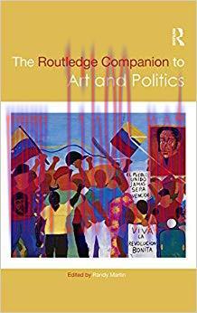 The Routledge Companion to Art and Politics (Routledge Art History and Visual Studies Companion...