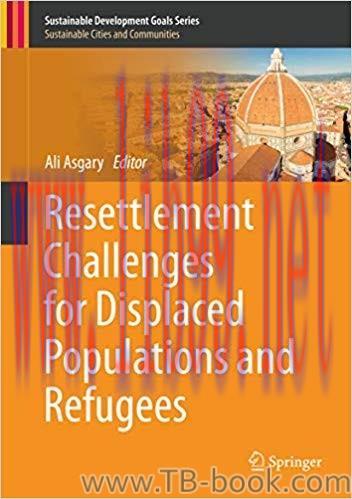 Resettlement Challenges for Displaced Populations and Refugees 1st Edition by Ali Asgary 课本