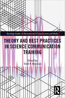 Theory and Best Practices in Science Communication Training (Routledge Studies in Environmental...