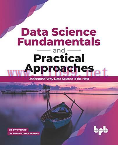 [FOX-Ebook]Data Science Fundamentals and Practical Approaches: Understand Why Data Science Is t...