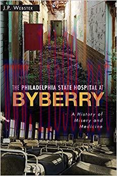 (PDF)The Philadelphia State Hospital at Byberry: A History of Misery and Medicine (Landmarks) 1...