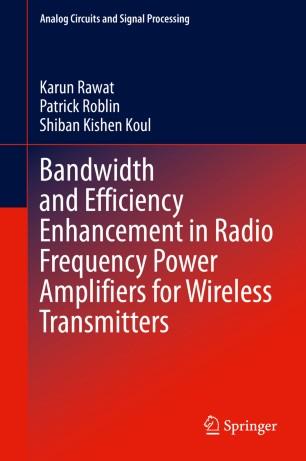 Bandwidth and Efficiency Enhancement in Radio Frequency Power Amplifiers for Wireless Transmitt...