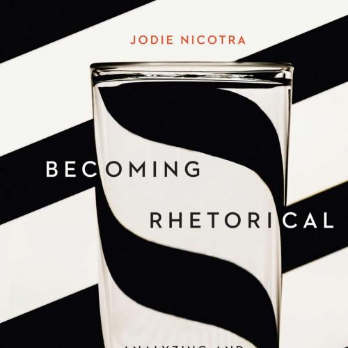 Becoming Rhetorical_ Analyzing and Composing in a Multimedia World