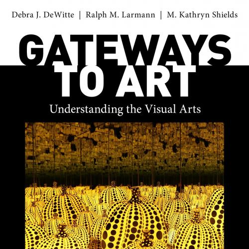 Gateways to Art 3th - Debra J. DeWitte, Ralph M. Larm - Debra J. DeWitte, Ralph M. Larmann & M....