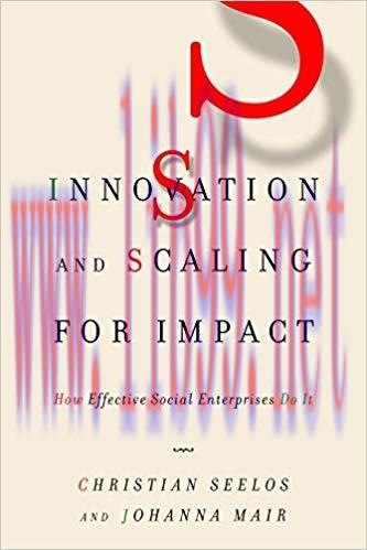 Innovation and Scaling for Impact: How Effective Social Enterprises Do It 1st Edition,