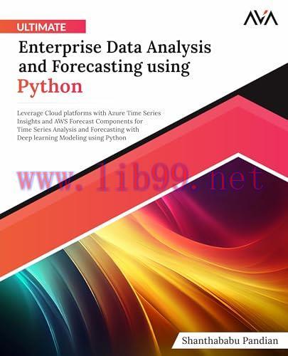 [FOX-Ebook]Ultimate Enterprise Data Analysis and Forecasting using Python: Leverage Cloud platf...