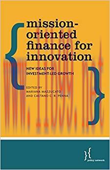 Mission-Oriented Finance for Innovation: New Ideas for Investment-Led Growth 1st Edition,