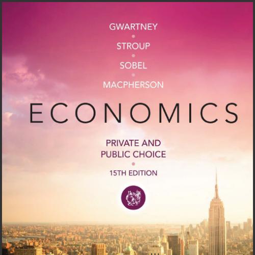 (Test Bank)Economics Private and Public Choice ,15th Edition by James Gwartney.zip