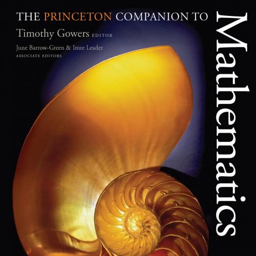 Princeton Companion to Mathematics, The - Timothy Gowers, June Barrow-Green & Imre Leader
