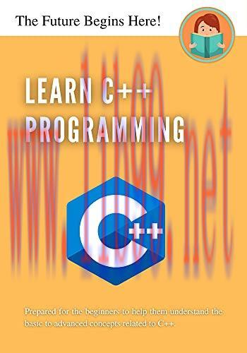[FOX-Ebook]Learn C++ Programming: Prepared for the beginners to help them understand the basic ...