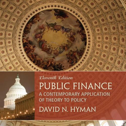 Public Finance A Contemporary Application of Theory to Policy 11th Edition David N Hyman(1)