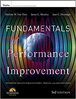 Fundamentals of Performance Improvement: Optimizing Results through People, Process, and Organi...