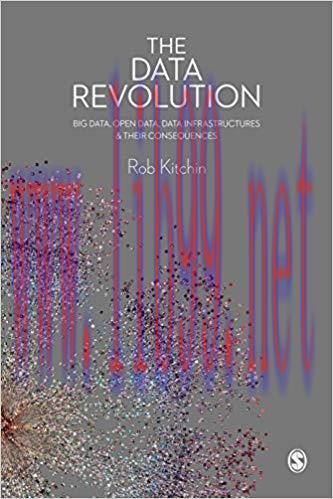 The Data Revolution: Big Data, Open Data, Data Infrastructures and Their Consequences 1st Editi...