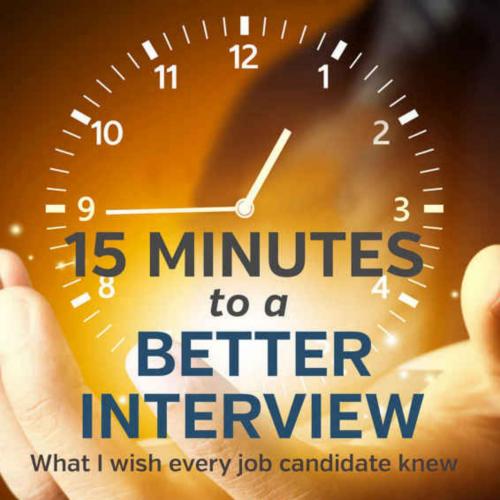 15 Minutes to a Better Interview What I Wish EVERY Job Candidate Knew - Russell Tuckerton