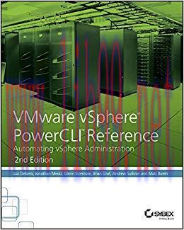 VMware vSphere PowerCLI Reference: Automating vSphere Administration 2nd Edition,
