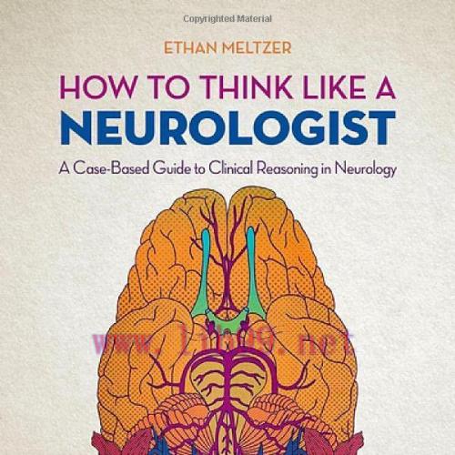 [AME]How to Think Like a Neurologist: A Case-Based Guide to Clinical Reasoning in Neurology (Or...