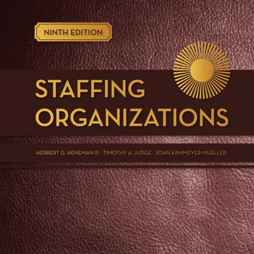 Staffing Organizations, 9th Edition - Herbert Heneman III