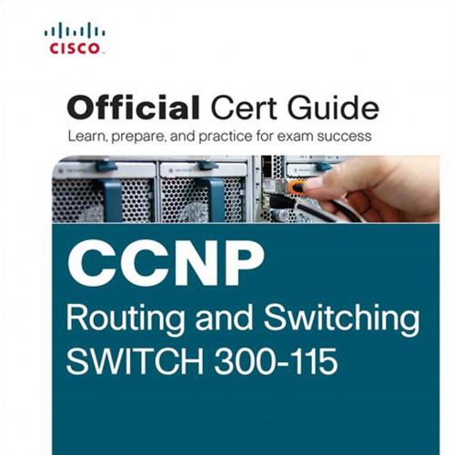CCNP Routing and Switching SWITCH 300-115 Official Cert Guide