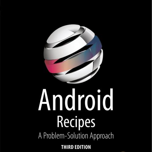 Android Recipes, 3rd Edition