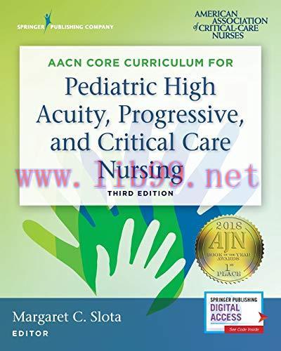 [AME]AACN Core Curriculum for Pediatric High Acuity, Progressive, and Critical Care Nursing, 3r...