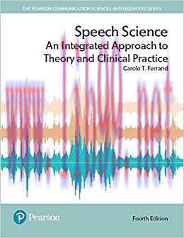 (PDF)Speech Science: An Integrated Approach to Theory and Clinical Practice (Pearson Communicat...
