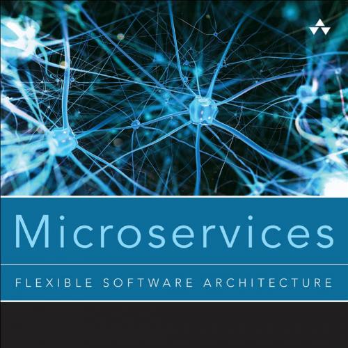 Microservices_ Flexible Software Architecture