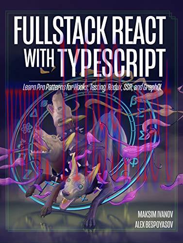 [FOX-Ebook]Fullstack React with TypeScript: Learn Pro Patterns for Hooks, Testing, Redux, SSR, ...