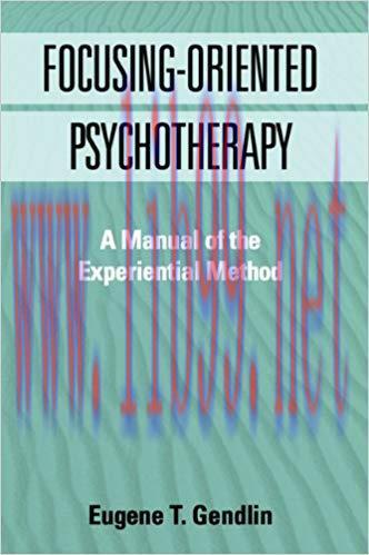 (PDF)Focusing-Oriented Psychotherapy: A Manual of the Experiential Method (The Practicing Profe...