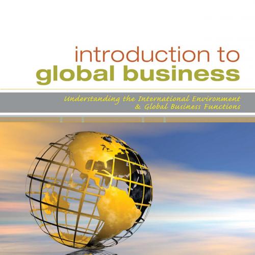 Introduction to Global Business_ Understanding the International Environment & Global Business ...