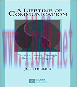 A Lifetime of Communication: Transformations Through Relational Dialogues (LEA&rsquo;s Series on Pers...