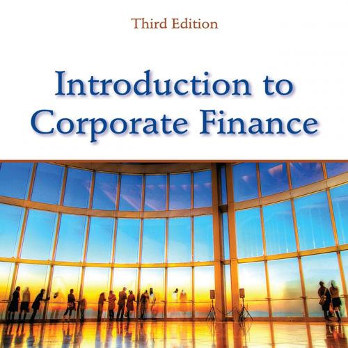Introduction to Corporate Finance What Companies Do 3e by Graham