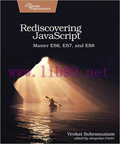 Rediscovering JavaScript: Master ES6, ES7, and ES8 1st Edition,