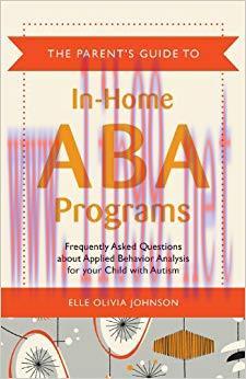 (PDF)The Parent&rsquo;s Guide to In-Home ABA Programs: Frequently Asked Questions about Applied Behav...