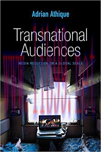 Transnational Audiences: Media Reception on a Global Scale (Global Media and Communication) 1st...
