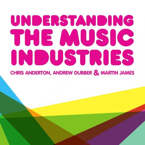 Understanding the Music Industries - Anderton, Chris.,James, Martin.,Dubber, Andrew_