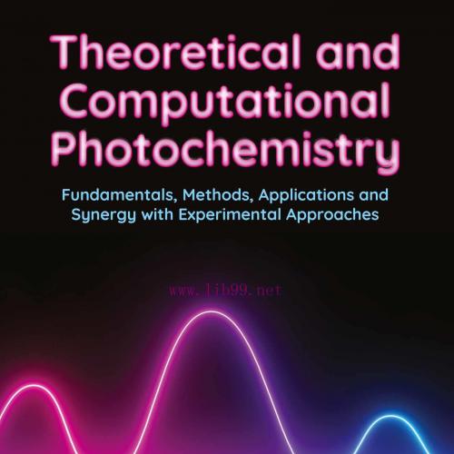 [AME]Theoretical and Computational Photochemistry: Fundamentals, Methods, Applications and Syne...