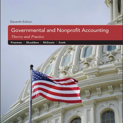 (Test Bank)Governmental and Nonprofit Accounting, 11th Edition by Robert J. Freeman.zip