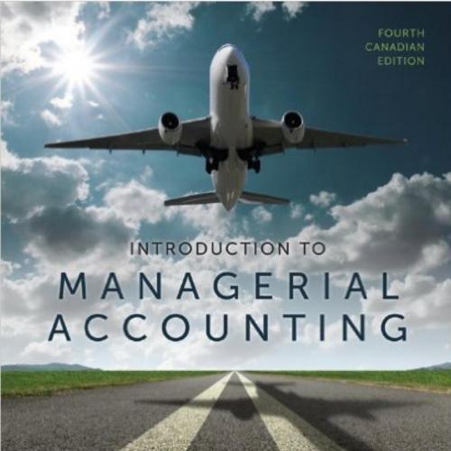 Introduction to Managerial Accounting, 4th Canadian Edition
