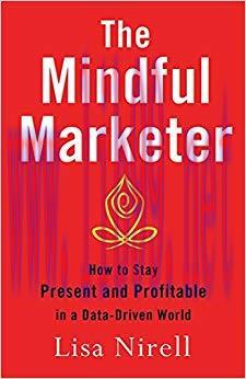 (PDF)The Mindful Marketer: How to Stay Present and Profitable in a Data-Driven World 2014 Editi...