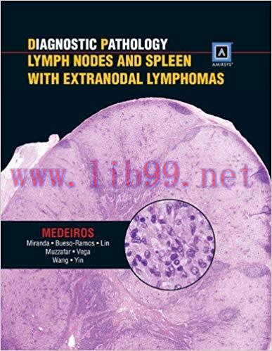 [CHM]Diagnostic Pathology - Lymph Nodes and Spleen with Extranodal Lymphomas, 1st Edition