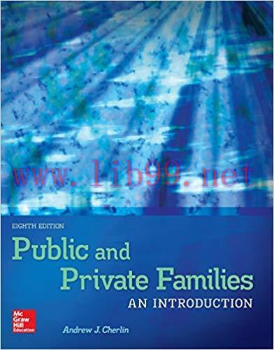 Public and Private Families: An Introduction 8th Edition by Andrew Cherlin 题库