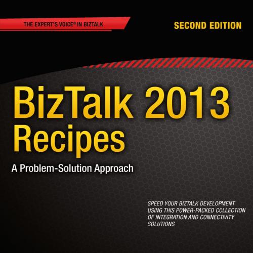 BizTalk 2013 Recipes, 2nd Edition