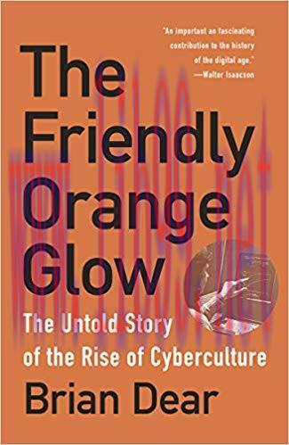 The Friendly Orange Glow: The Untold Story of the Rise of Cyberculture