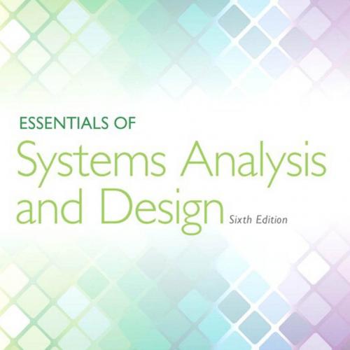 Essentials of Systems Analysis and Design 6th Edition by Joseph Valacich & Joey George - Wei Zh...
