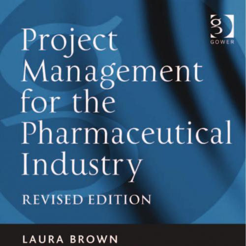 Project Management for the Pharmaceutical Industry