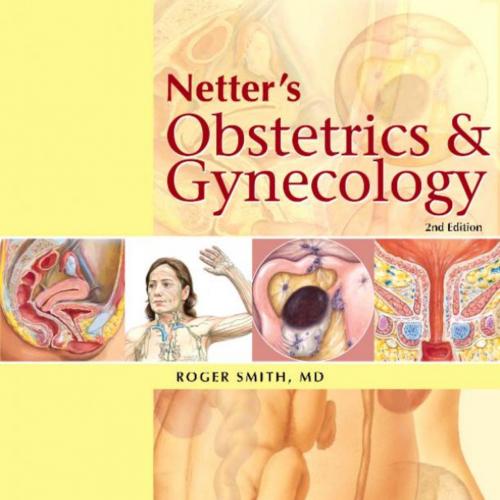 Netter's Obstetrics and Gynecology (Netter Clinical Science), Second Edition