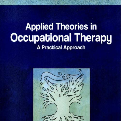 Applied Theories in Occupational Therapy A Practical Approach 1st - Marilyn B. Cole MS OTR_L FA...