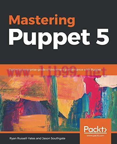 [FOX-Ebook]Mastering Puppet 5: Optimize enterprise-grade environment performance with Puppet