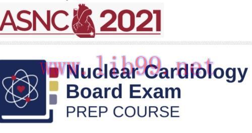 [AME]ASNC 2021 Nuclear Cardiology Board Prep Exam Course (CME VIDEOS)