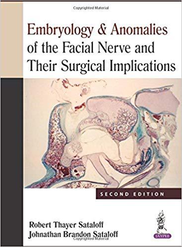Embryology & Anomalies of the Facial Nerve and Their Surgical Implications 2nd Edition